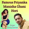 About Famous Priyanka Manisha Ghani Hori Song